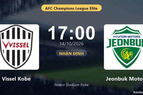 Nhận định Vissel Kobe vs Jeonbuk Motors: Điểm nóng cuộc đua tốp đầu