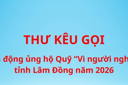 Thư kêu gọi vận động ủng hộ Quỹ 'Vì người nghèo' tỉnh Lâm Đồng năm 2026