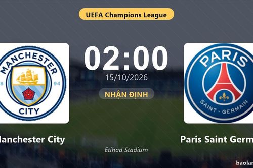 Nhận định Manchester City vs Paris Saint Germain: Màn so tài của hai đội vào phom