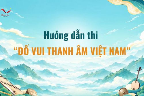 'Thanh âm Việt Nam. Giai điệu cuộc sống': Hướng dẫn thi 'Đố vui Thanh âm Việt Nam'