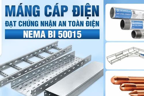 Máng cáp điện Cát Vạn Lợi đạt NEMA BI 50015, tăng cơ hội tiếp cận các dự án quy mô lớn