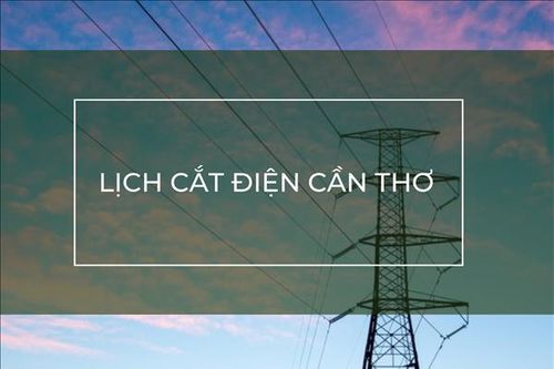 Lịch cắt điện Cần Thơ ngày mai 16/10 cập nhật mới nhất