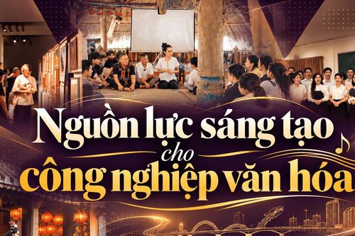 Nguồn lực sáng tạo cho công nghiệp văn hóa