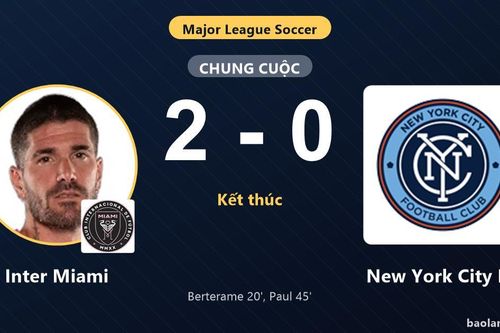 Inter Miami củng cố ngôi nhì MLS, New York City FC giậm chân ở hạng 10