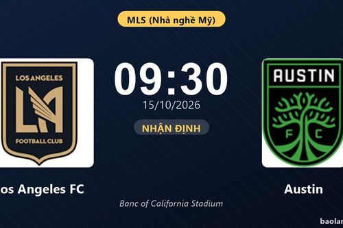 Nhận định Los Angeles FC vs Austin: Điểm nóng cuộc đua tốp đầu