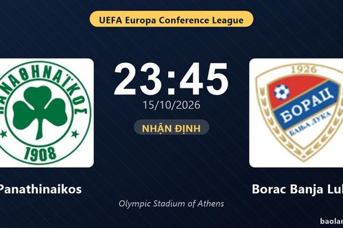 Nhận định Panathinaikos vs Borac Banja Luka: Màn so tài của hai đội vào phom