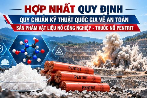 Bộ Công Thương hợp nhất quy định về an toàn thuốc nổ Pentrit trong lĩnh vực vật liệu nổ công nghiệp