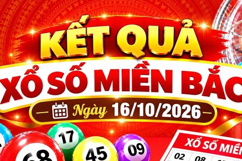 Kết quả xổ số miền Bắc hôm nay ngày 16/10/2026