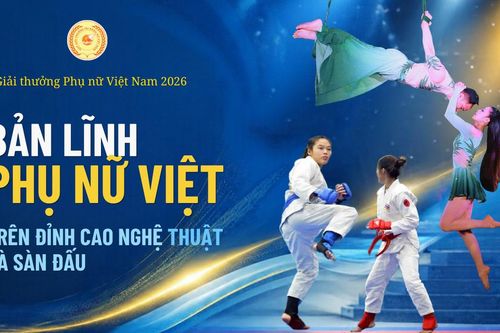 Giải thưởng Phụ nữ Việt Nam năm 2026: Bản lĩnh phụ nữ Việt trên đỉnh cao nghệ thuật và sàn đấu