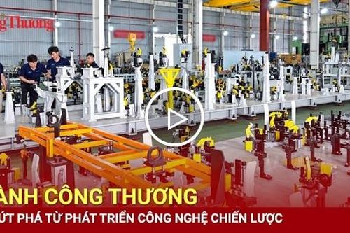 Ngành Công Thương tạo bứt phá từ phát triển công nghệ chiến lược