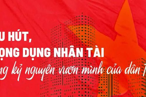 Cần tỉnh táo trước những 'quan điểm khác' chủ trương của Đảng về trọng dụng nhân tài