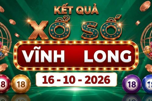 XSVL 16/10 - Kết quả xổ số Vĩnh Long ngày 16 tháng 10