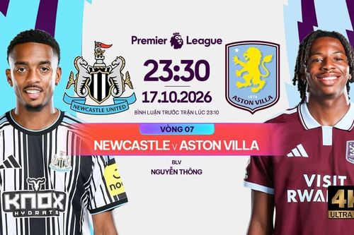 Nhận định trận đấu Newcastle vs Aston Villa, 23h30 ngày 17.10: Cục diện khó lường