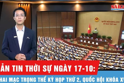 Bản tin thời sự ngày 17-10: Khai mạc trọng thể kỳ họp thứ 2, Quốc hội khóa XVI