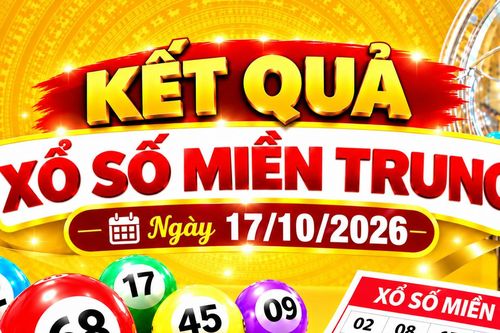 Kết quả xổ số miền Trung hôm nay ngày 17/10/2026