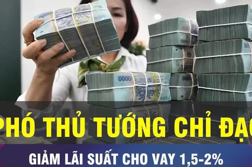 18 GIỜ NGÀY 17-10: Giảm lãi suất 1,5-2% với sản xuất, kinh doanh
