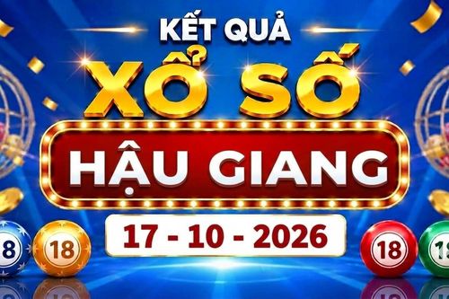 XSHG 17/10 - Kết quả xổ số Hậu Giang ngày 17 tháng 10