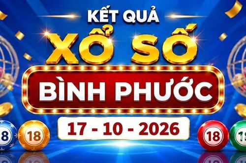 XSBP 17/10 - Kết quả xổ số Bình Phước ngày 17 tháng 10