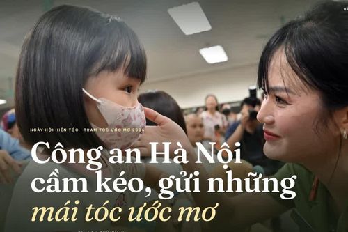 Chiến sỹ Công an Hà Nội trao gửi những mái tóc ước mơ tặng bệnh nhân ung thư