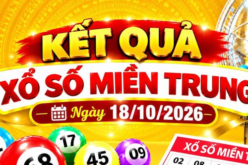 Kết quả xổ số miền Trung hôm nay ngày 18/10/2026