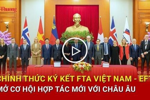 Chính thức ký kết FTA Việt Nam - EFTA, mở cơ hội hợp tác mới với châu Âu
