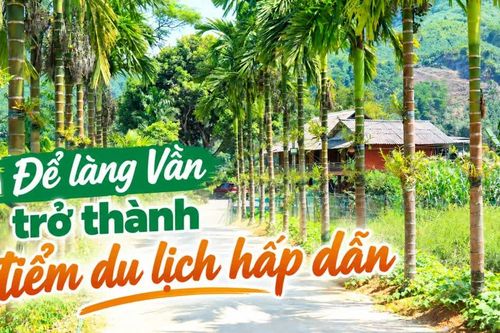 Để làng Vần trở thành điểm du lịch hấp dẫn