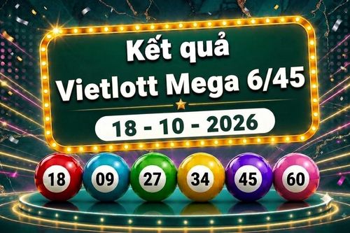 Vietlott 18/10 - Kết quả xổ số Vietlott Mega 6/45 ngày 18 tháng 10