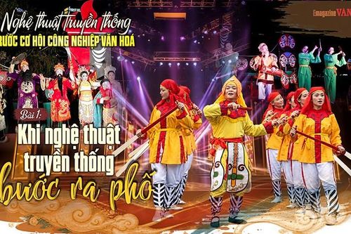 Nghệ thuật truyền thống trước cơ hội công nghiệp văn hoáBài 1: Khi nghệ thuật truyền thống bước ra phố