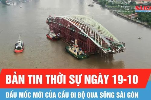 Bản tin thời sự ngày 19-10: Dấu mốc mới của cầu đi bộ qua sông Sài Gòn