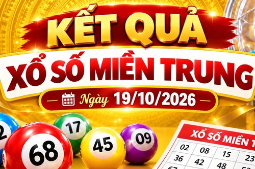 Kết quả xổ số miền Trung hôm nay ngày 19/10/2026