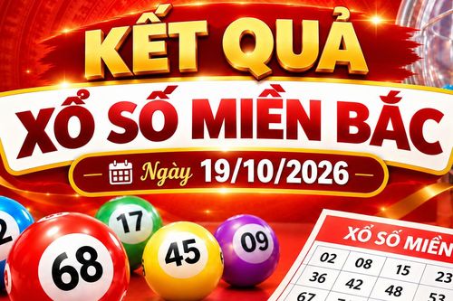 Kết quả xổ số miền Bắc hôm nay ngày 19/10/2026