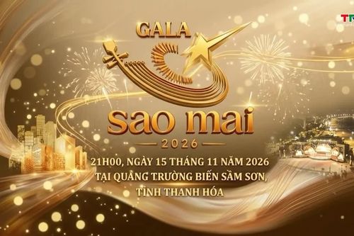 Gala Sao Mai 2026 lần đầu tiên được tổ chức tại tỉnh Thanh Hóa