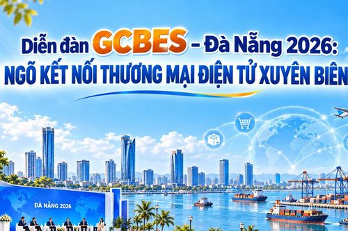 [Infographic] - Diễn đàn GCBES - Đà Nẵng 2026: Cửa ngõ kết nối thương mại điện tử xuyên biên giới