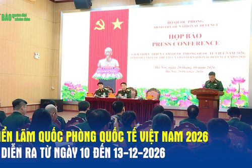 Triển lãm Quốc phòng quốc tế Việt Nam 2026 sẽ diễn ra từ ngày 10 đến 13-12-2026