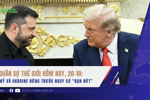 Quân sự thế giới hôm nay, 20-10: Mỹ và Ukraine đứng trước nguy cơ 'rạn nứt'