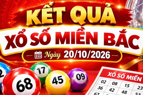 Kết quả xổ số miền Bắc hôm nay ngày 20/10/2026
