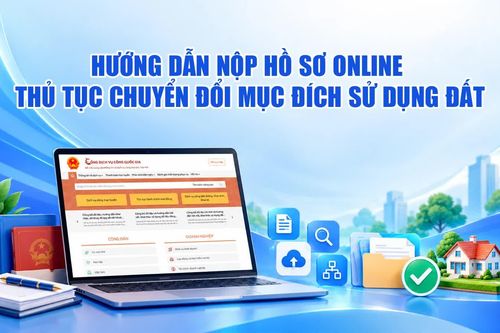 Hướng dẫn nộp hồ sơ online thủ tục chuyển đổi mục đích sử dụng đất