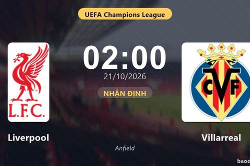 Nhận định Liverpool vs Villarreal: Màn so tài của hai đội vào phom
