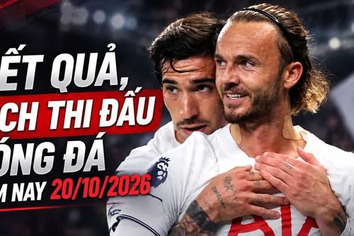Kết quả, lịch thi đấu bóng đá hôm nay 20/10: Sôi động cùng Champions League