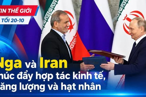 Tin thế giới tối 20-10: Nga và Iran thúc đẩy hợp tác kinh tế, năng lượng và hạt nhân