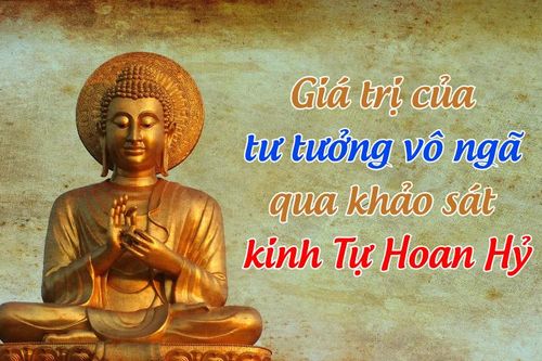 Giá trị của tư tưởng vô ngã qua khảo sát kinh Tự Hoan Hỷ