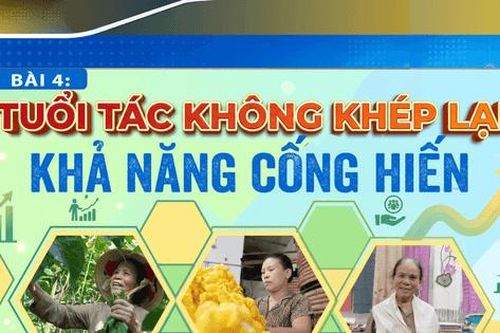 Bài 4: Tuổi tác không khép lại khả năng cống hiến