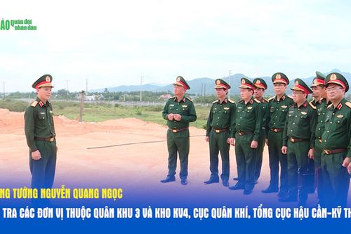 Thượng tướng Nguyễn Quang Ngọc kiểm tra các đơn vị thuộc Quân khu 3 và Kho KV4, Cục Quân khí, Tổng cục Hậu cần-Kỹ thuật