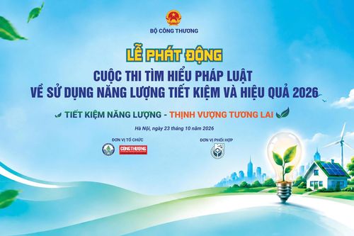 Cuộc thi Tìm hiểu pháp luật về sử dụng năng lượng tiết kiệm và hiệu quả chính thức quay trở lại trong năm 2026