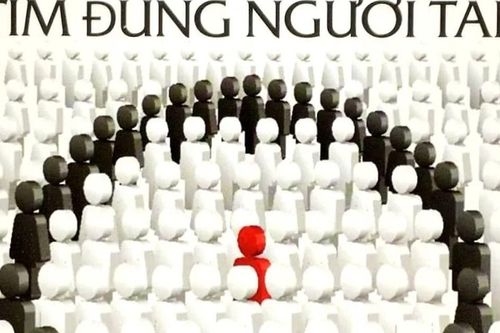 Góc nhìn văn hoá: Tìm người tài khó, dùng người tài khó hơn