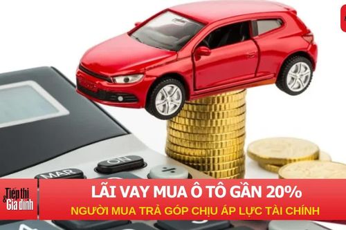 Lãi vay mua ô tô tăng gần 20%, người mua trả góp chịu áp lực tài chính