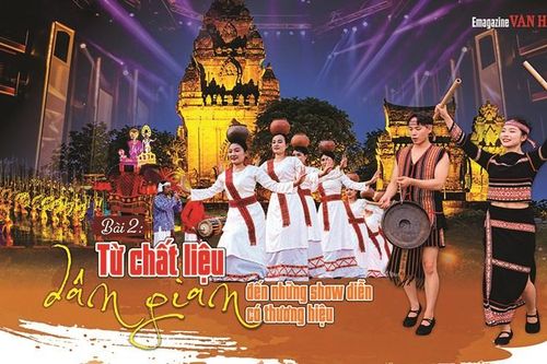 Nghệ thuật truyền thống trước cơ hội công nghiệp văn hóa: Bài 2 - Từ chất liệu dân gian đến những show diễn có thương hiệu