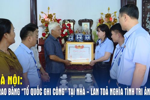 Hà Nội: Trao bằng 'Tổ quốc ghi công' tại nhà - lan tỏa nghĩa tình tri ân