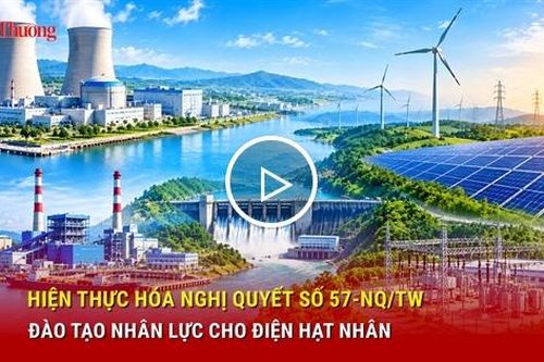 Hiện thực hóa Nghị quyết số 57-NQ/TW: Đào tạo nhân lực cho điện hạt nhân