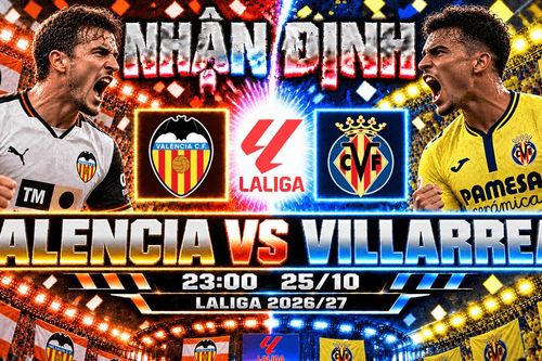 Nhận định bóng đá Valencia vs Villarreal: Gerard Moreno tìm cơ hội nhấn chìm Mestalla